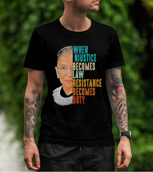 When Injustice Becomes Law Resistance Becomes Duty Portrait With Iconic Figure And Collar T-Shirt