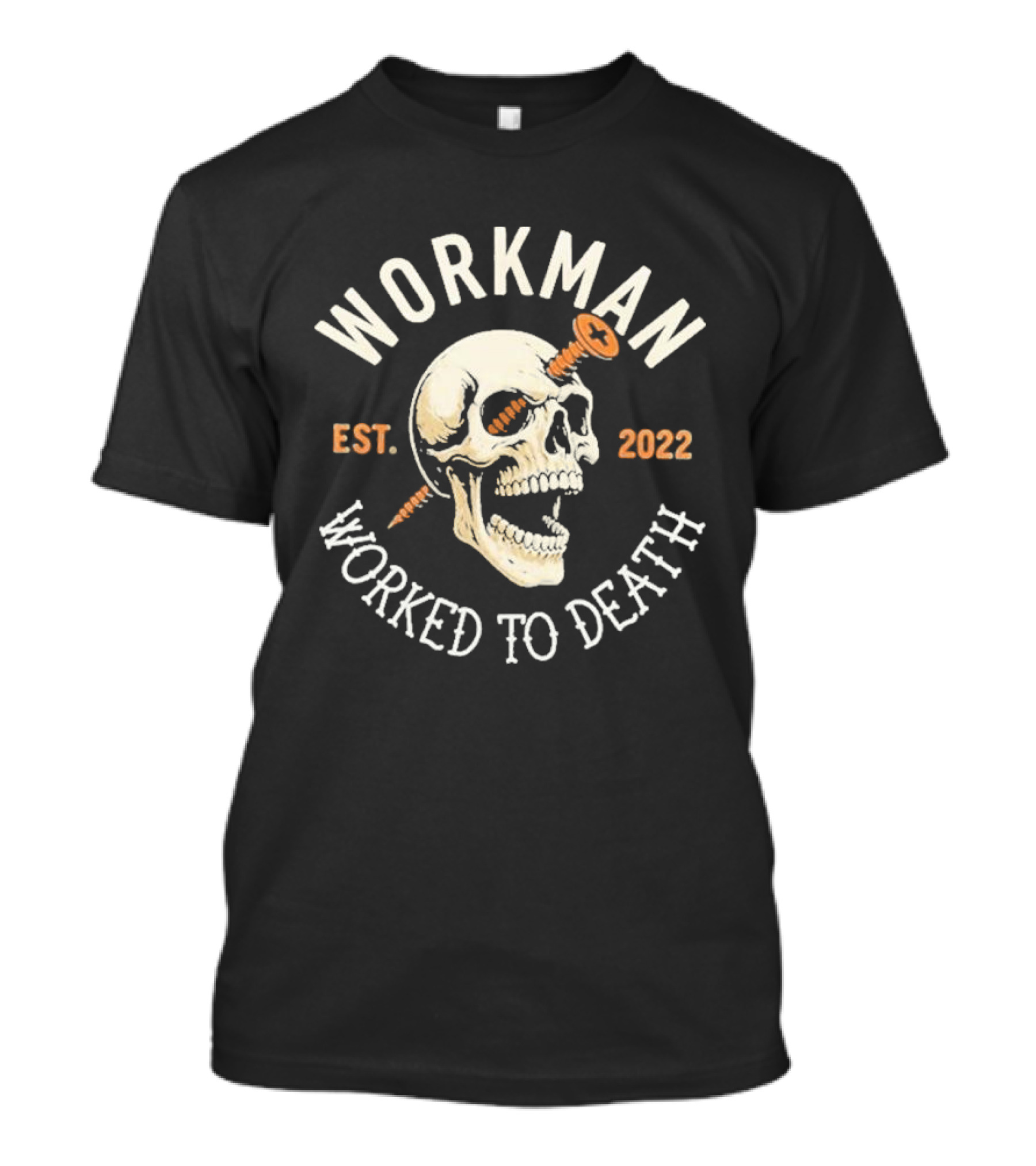 Workman Worked To Death Est 2022 Skull With Screw Loose T-Shirt