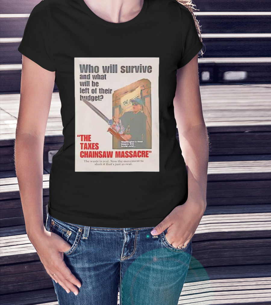 Who Will Survive And What Will Be Left Of Their Budget The Taxes Chainsaw Massacre Washington's Most Bizarre And Brutal Cuts T-Shirt