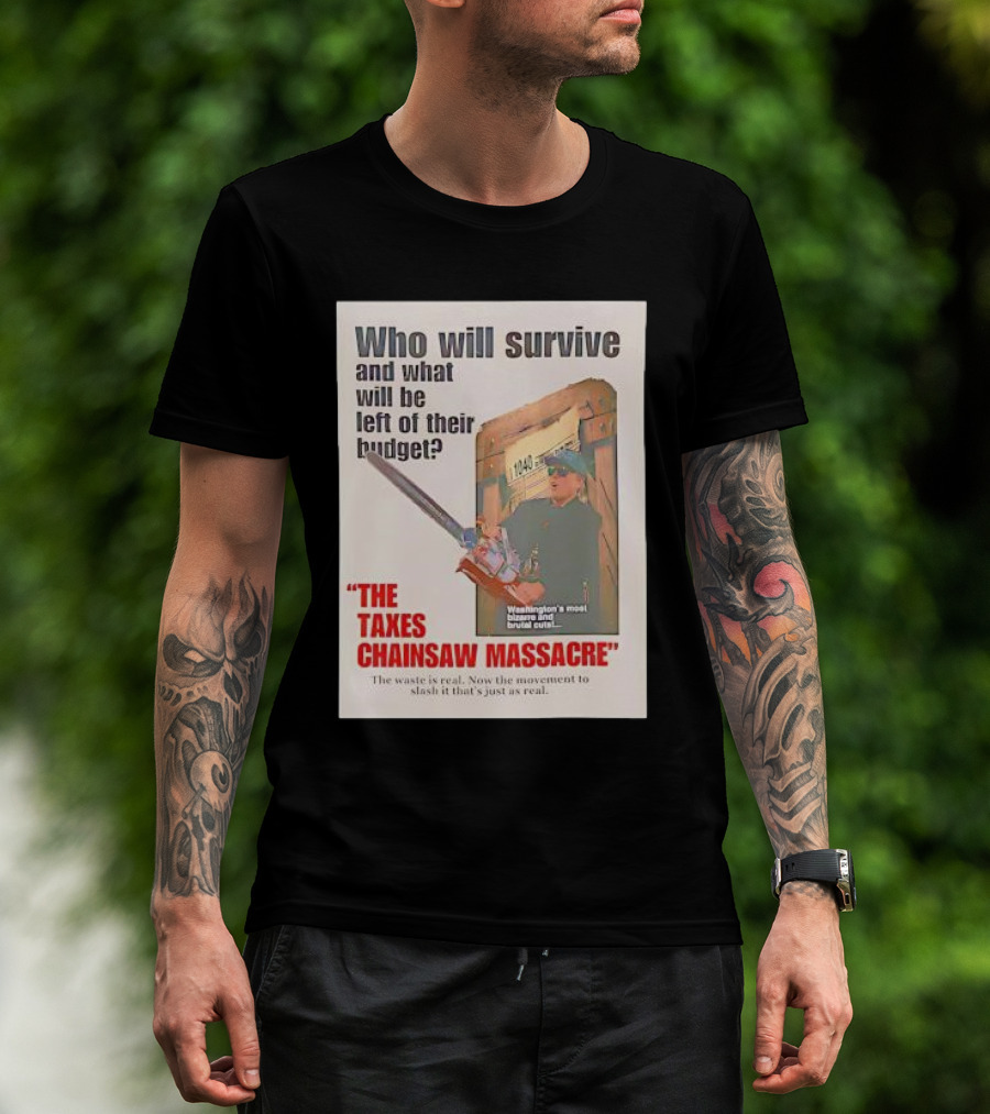 Who Will Survive And What Will Be Left Of Their Budget The Taxes Chainsaw Massacre Washington's Most Bizarre And Brutal Cuts T-Shirt