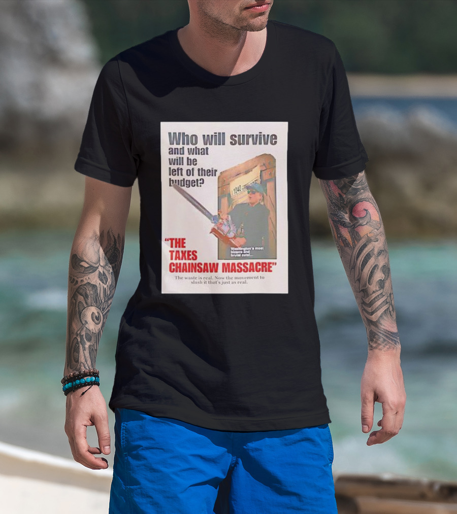 Who Will Survive And What Will Be Left Of Their Budget The Taxes Chainsaw Massacre Washington's Most Bizarre And Brutal Cuts T-Shirt
