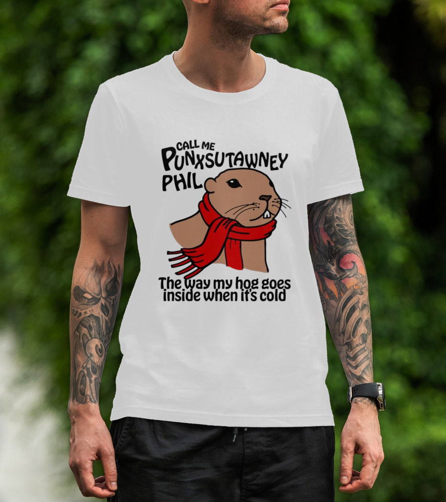 Call Me Punxsutawney Phil The Way My Hog Goes Inside When It's Cold Red Scarf Groundhog T-Shirt