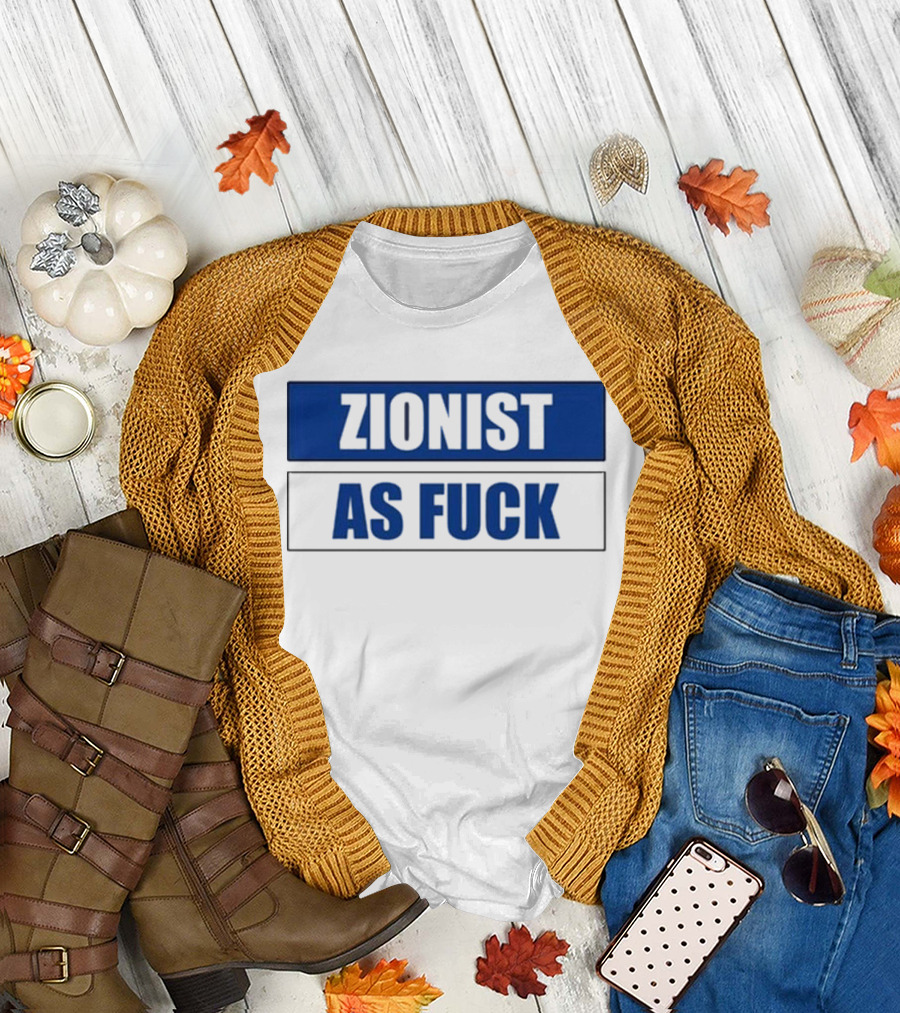 Zionist As Fuck Blue Typography Bold Statement T-Shirt