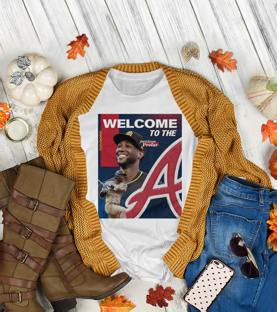Welcome To The Jurickson Profar MMXXIV Atlanta Braves T-Shirt