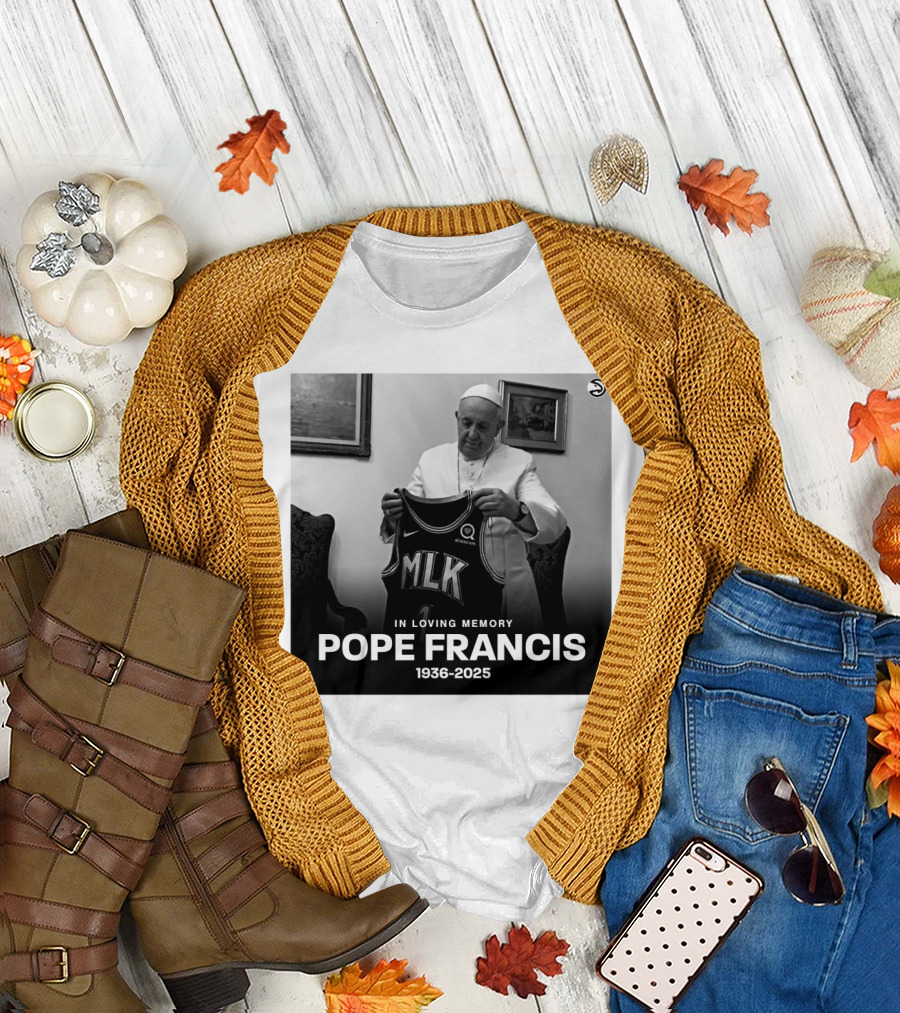 Atlanta Hawks In Loving Memory MLK Jersey Pope Francis 1936-2025 T-Shirt