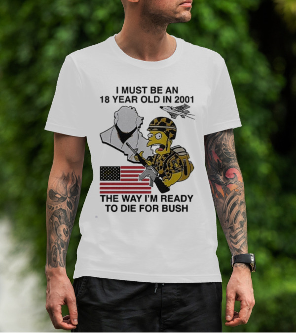 Bart Simpson 18 Year Old 2001 Ready To Die For Bush American Flag Military Camouflage T-Shirt