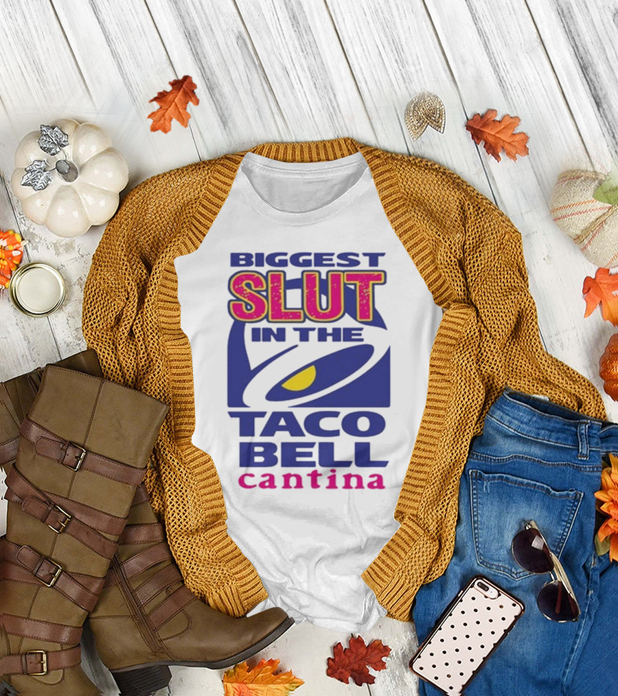 Biggest Slut In The Taco Bell Cantina T-Shirt
