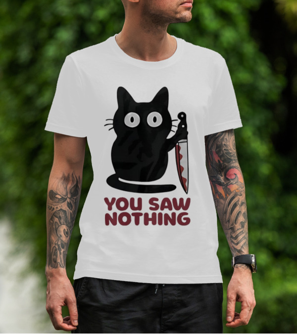 Black Cat With Knife You Saw Nothing T-Shirt