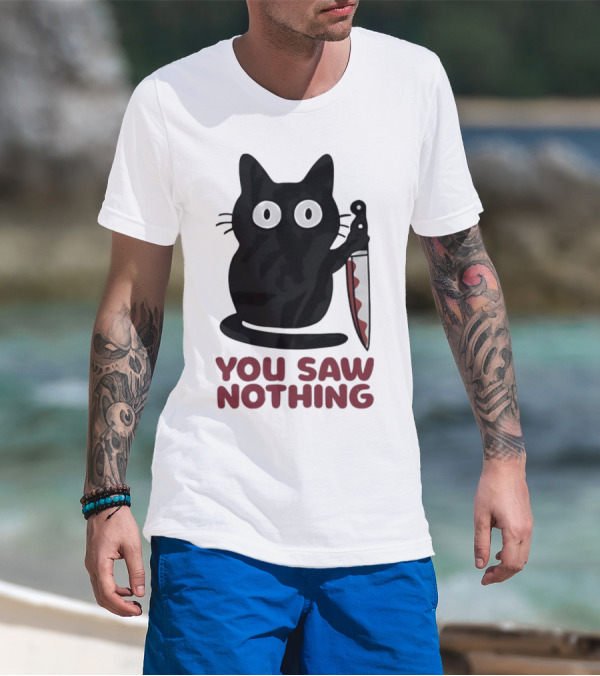 Black Cat With Knife You Saw Nothing T-Shirt