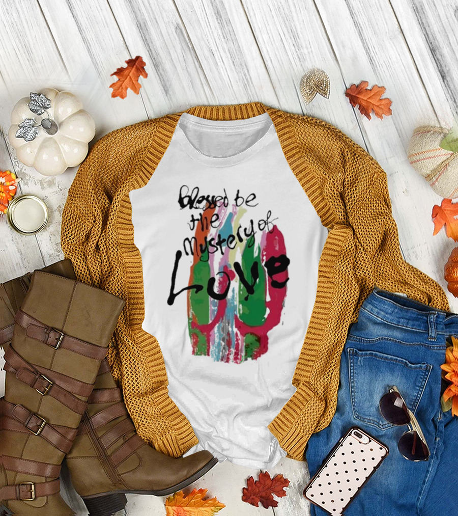 Blessed Be The Mystery Love Colorful Abstract Art T-Shirt