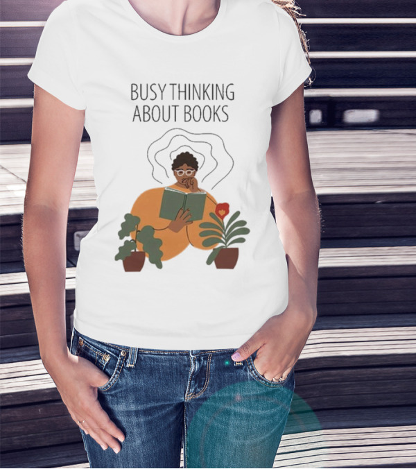 Busy Thinking About Books T-Shirt