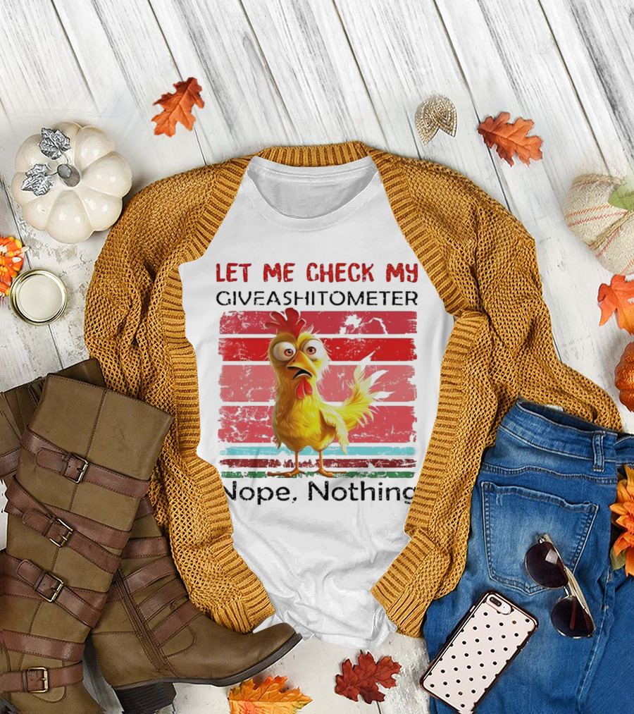 Let Me Check My Giveashitometer Chicken Nope Nothing T-Shirt