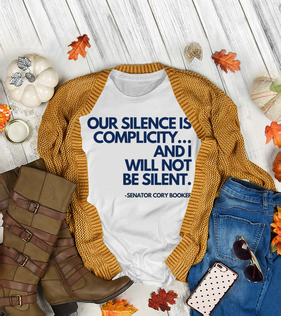 Our Silence Is Complicity And I Will Not Be Silent Senator Cory Booker 2025 T-Shirt
