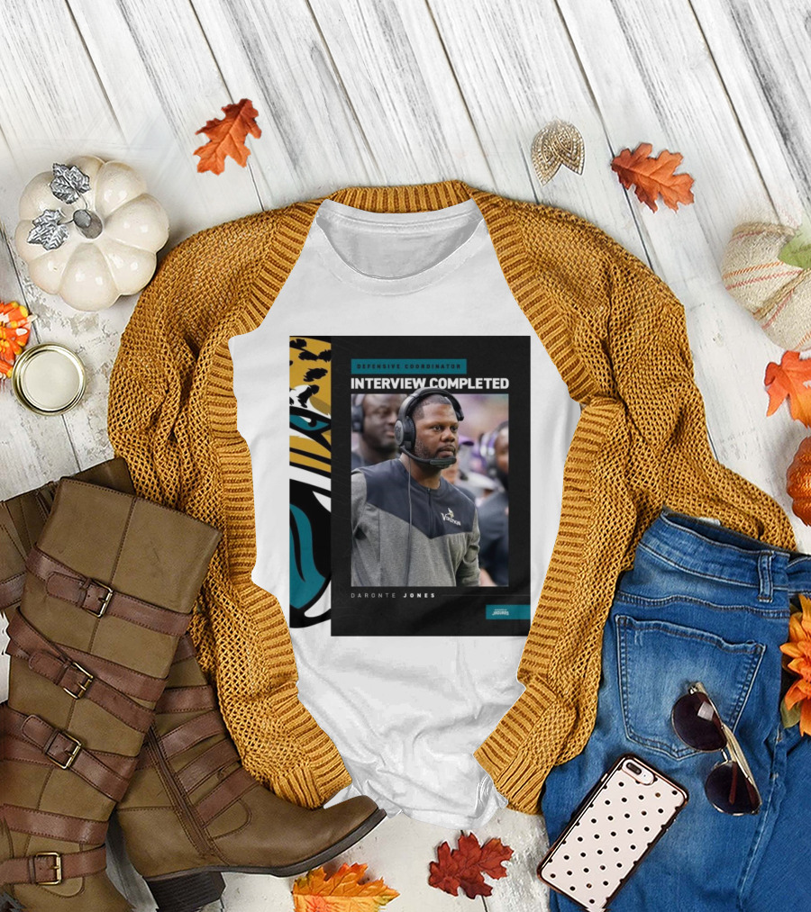 Daronte Jones Defensive Coordinator Interview Completed Jacksonville Jaguars T-Shirt