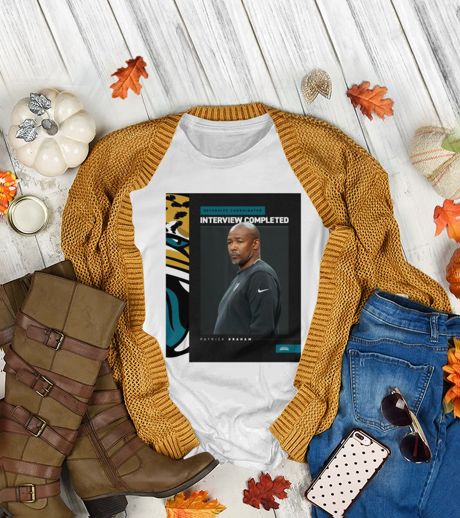 Defensive Coordinator Interview Completed Patrick Graham Jacksonville Jaguars T-Shirt