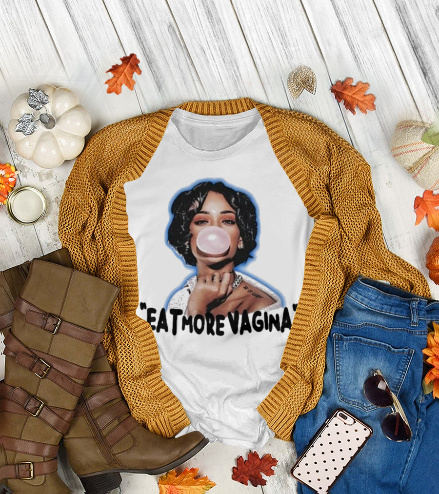 Eat More Vagina Put It In Your Mouf T-Shirt