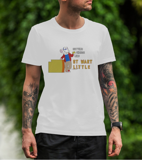 Getting Cheese Like Stewart Little T-Shirt