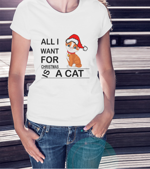 All I Want For Christmas Is A Cat Wearing Santa Hat T-Shirt