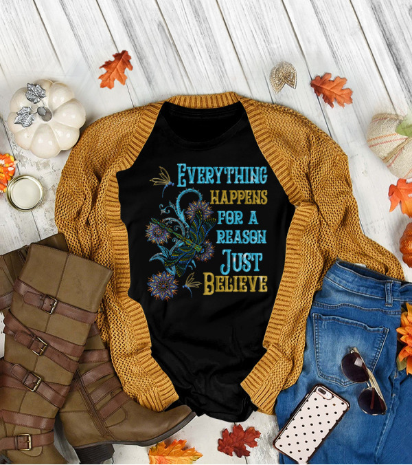 Everything Happens For A Reason Just Believe Dragonfly T-Shirt