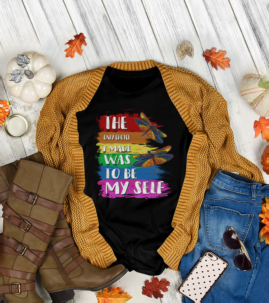 The Only Choice I Made Was To Be Myself Dragonfly T-Shirt