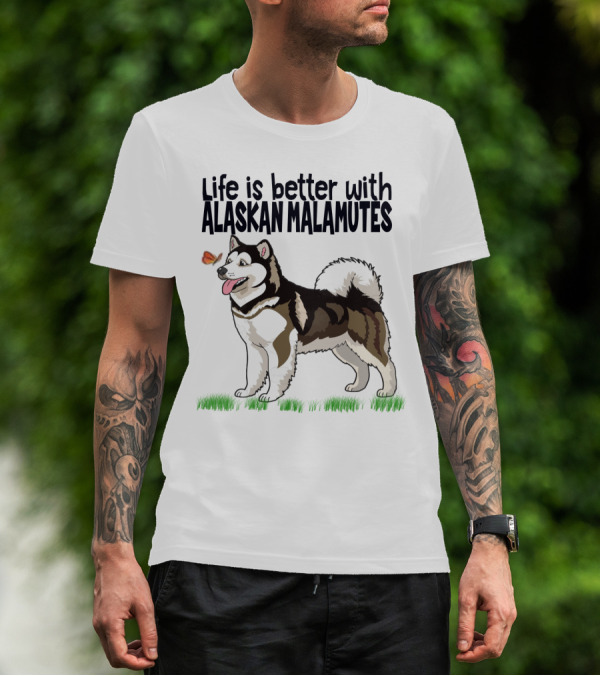 Life Is Better With Alaskan Malamutes Playful Dog And Butterfly T-Shirt