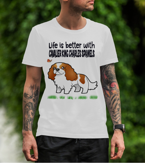 Life Is Better With Cavalier King Charles Spaniels Butterfly And Grass Accents T-Shirt
