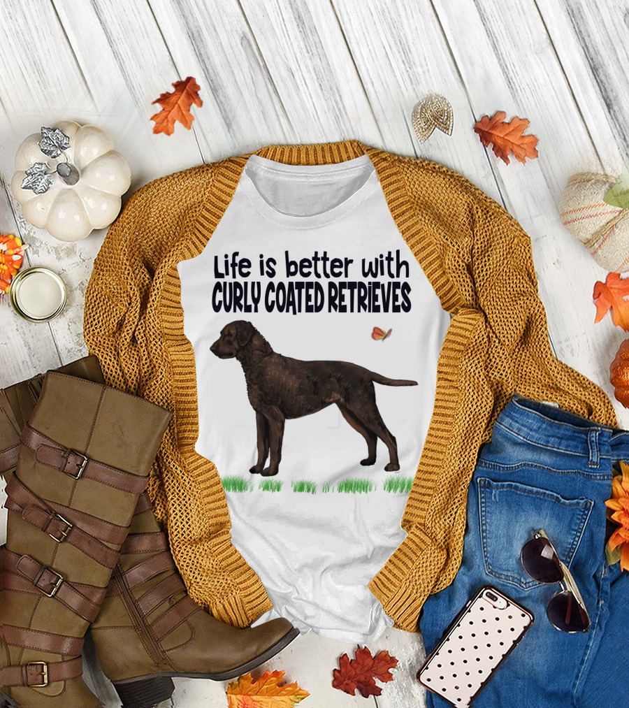 Life is Better with Curly Coated Retrievers T-Shirt