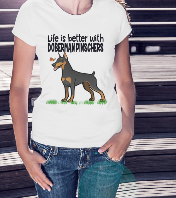 Life Is Better With Doberman Pinschers Butterfly Companion T-Shirt