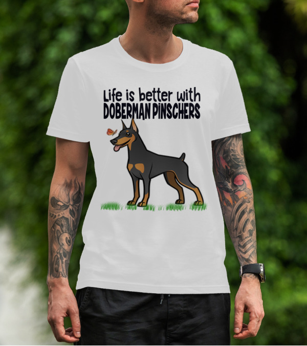 Life Is Better With Doberman Pinschers Butterfly Companion T-Shirt