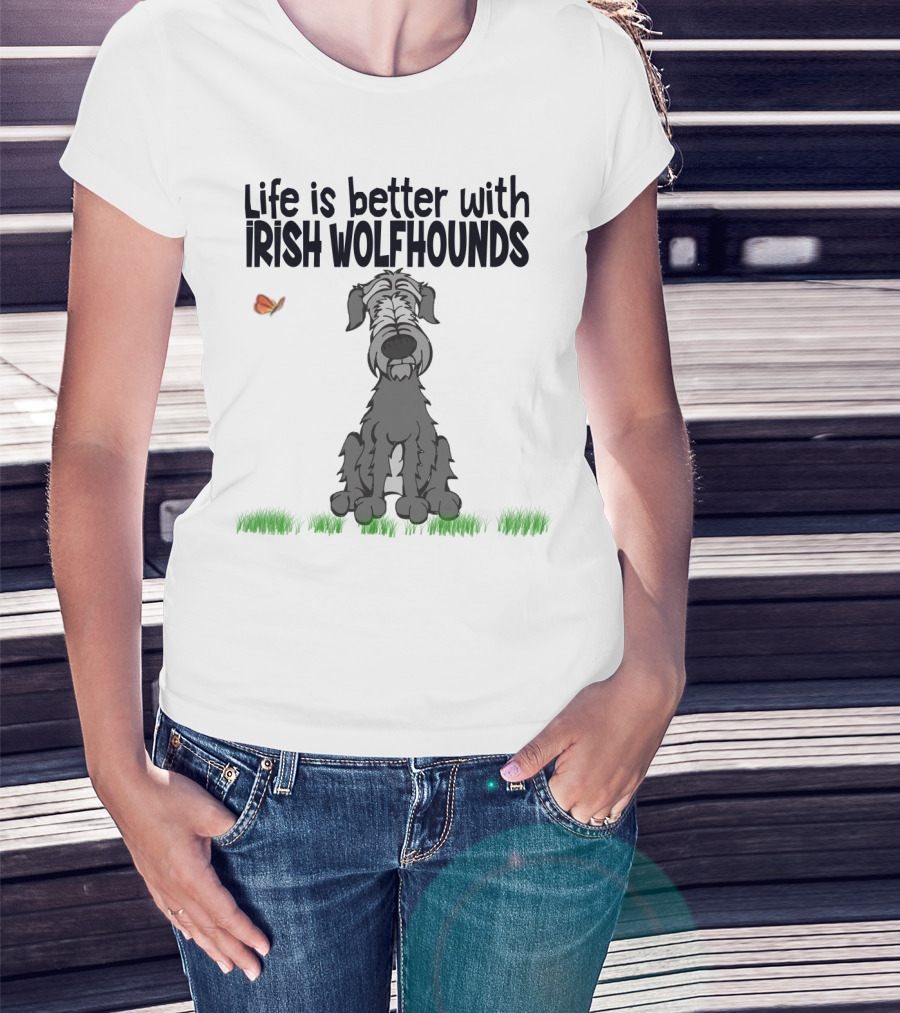 Life Is Better With Irish Wolfhounds Accompanied By Butterfly And Grass T-Shirt