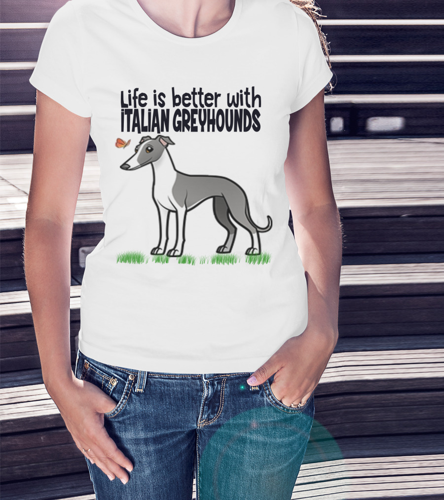 Life Is Better With Italian Greyhounds For Dog Lovers T-Shirt