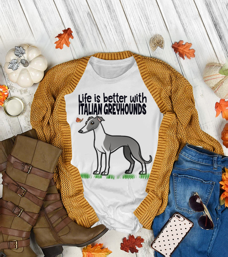 Life Is Better with Italian Greyhounds for Dog Lovers T-Shirt