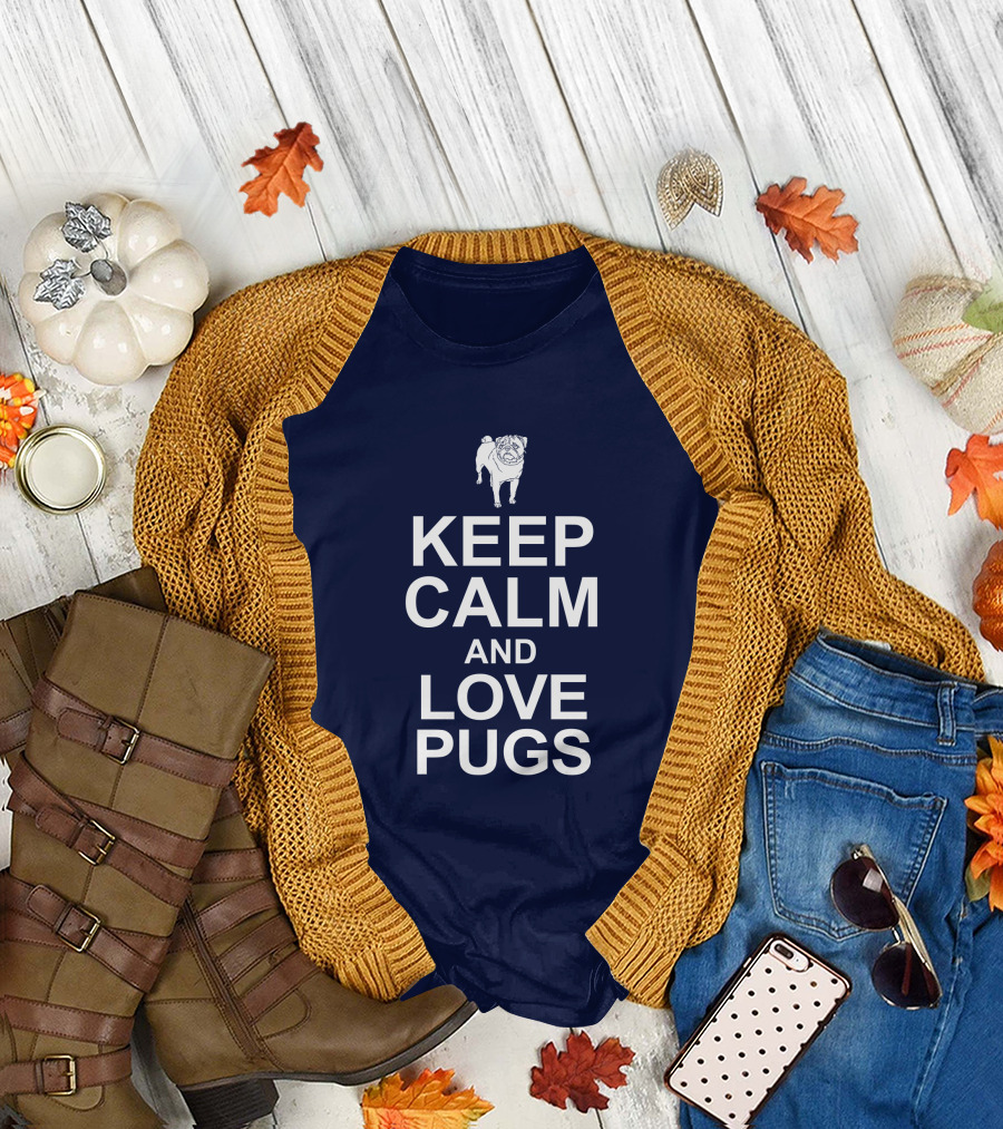 Keep Calm And Love Pugs with Adorable Pug T-Shirt