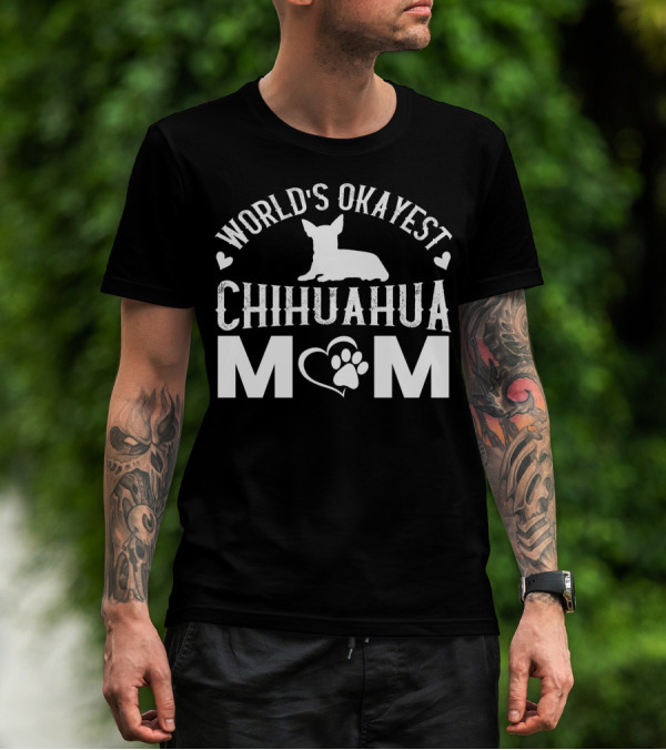 World’s Okayest Chihuahua Mom Graphic With Heart And Paw Prints T-Shirt
