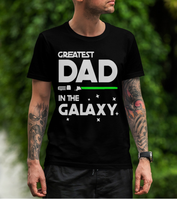Greatest Dad In The Galaxy Lightsaber T-Shirt