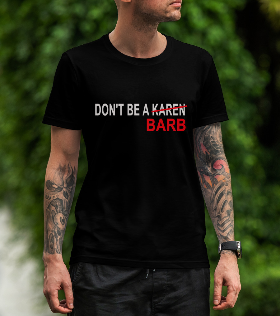 Don't Be A Barb T-Shirt