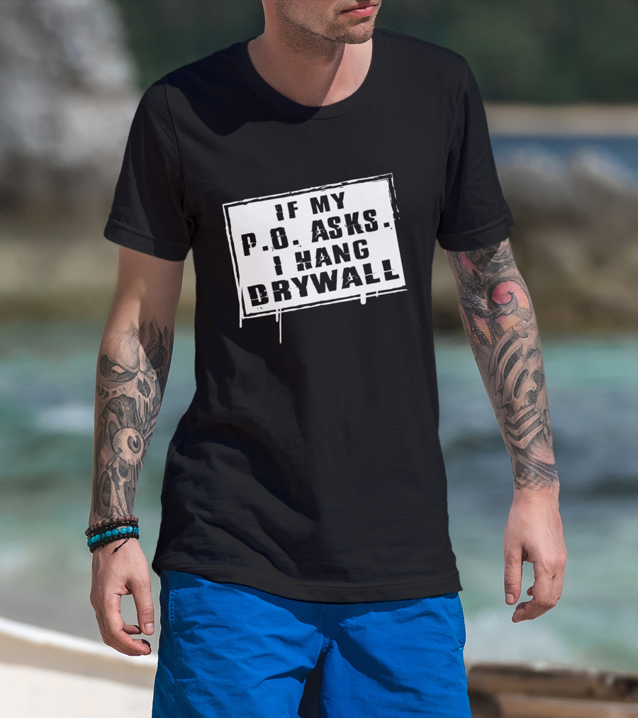 If My P.O. Asks I Hang Drywall Jelly Roll Merch T-Shirt