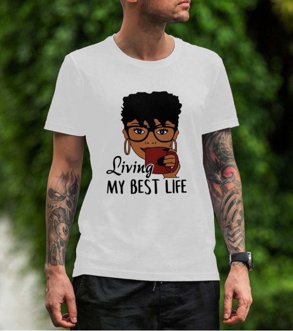 Living My Best Life Afro Woman Glasses Coffee Black Hair T-Shirt