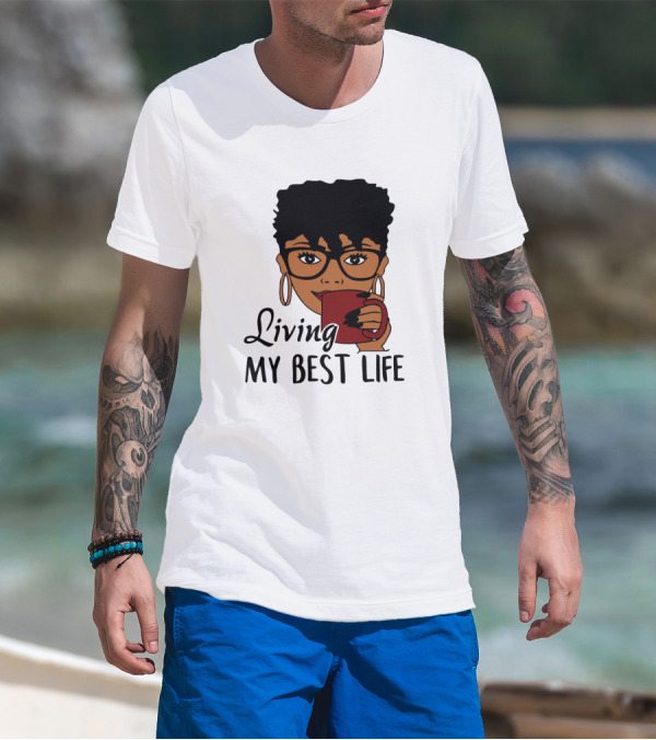 Living My Best Life Afro Woman Glasses Coffee Black Hair T-Shirt
