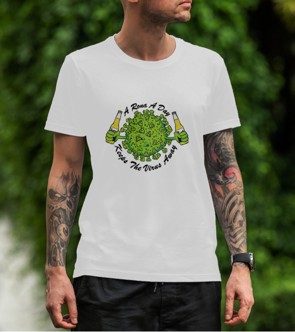 A Rona A Day Keeps The Virus Away T-Shirt