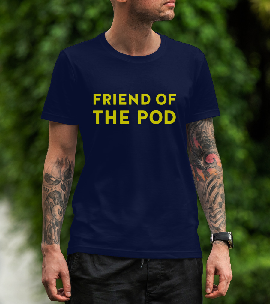 Friend Of The Pod Crooked Media Merchandise T-Shirt