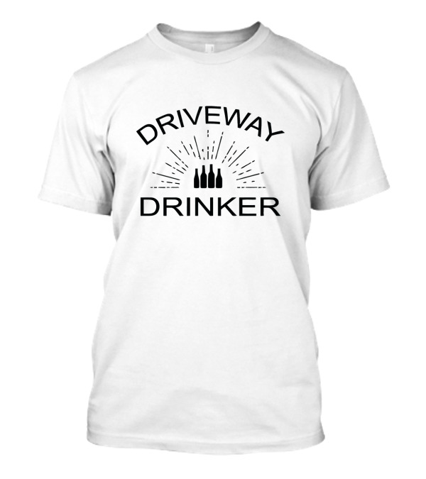 Driveway Drinker With Bottles Burst T-Shirt