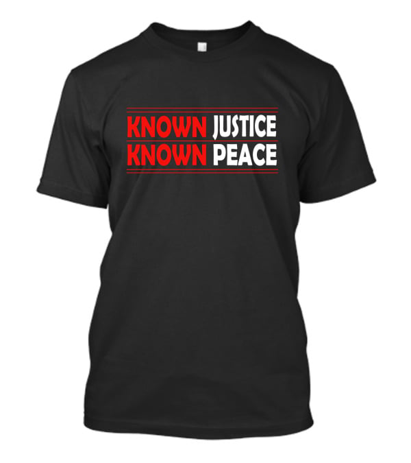 KNOWN Justice KNOWN Peace T-Shirt