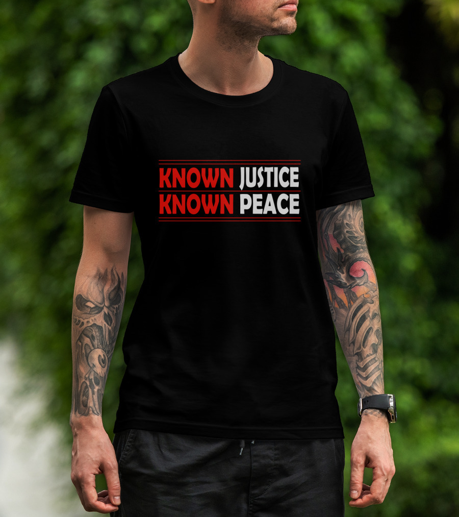 KNOWN Justice KNOWN Peace T-Shirt