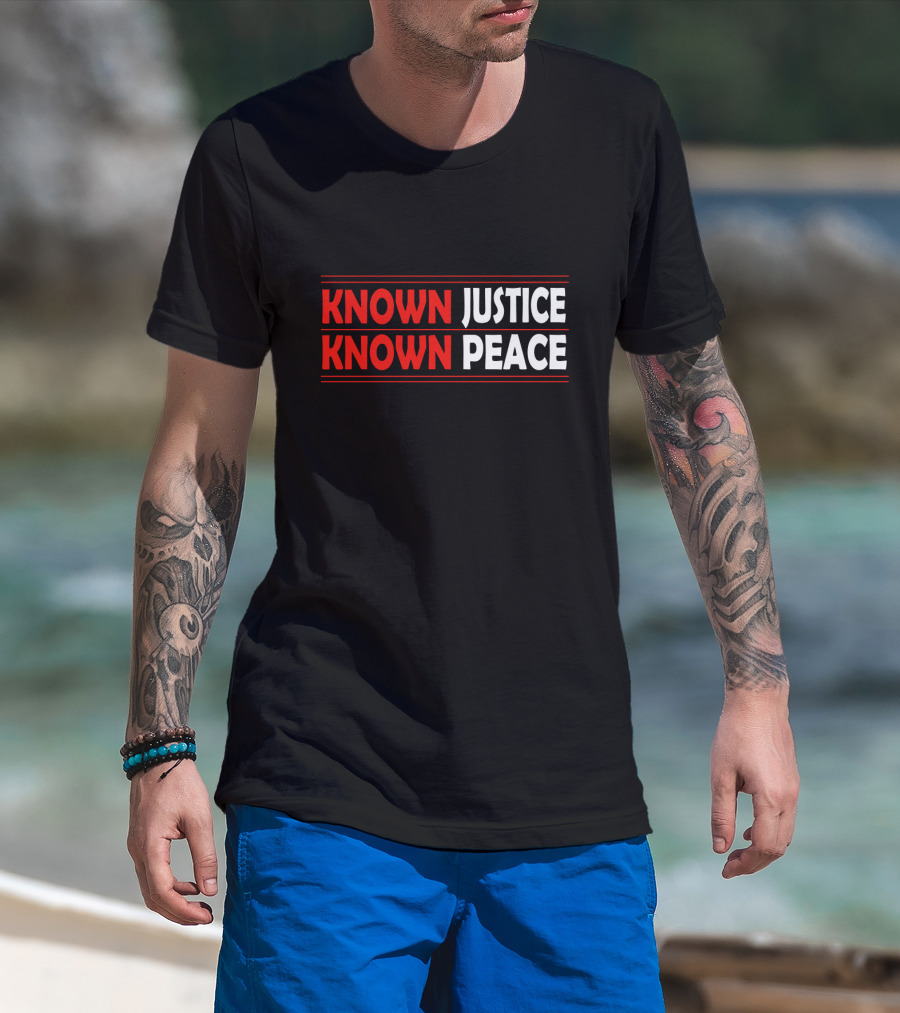 KNOWN Justice KNOWN Peace T-Shirt