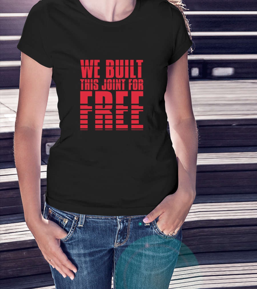 We Built This Joint For Free Striped T-Shirt