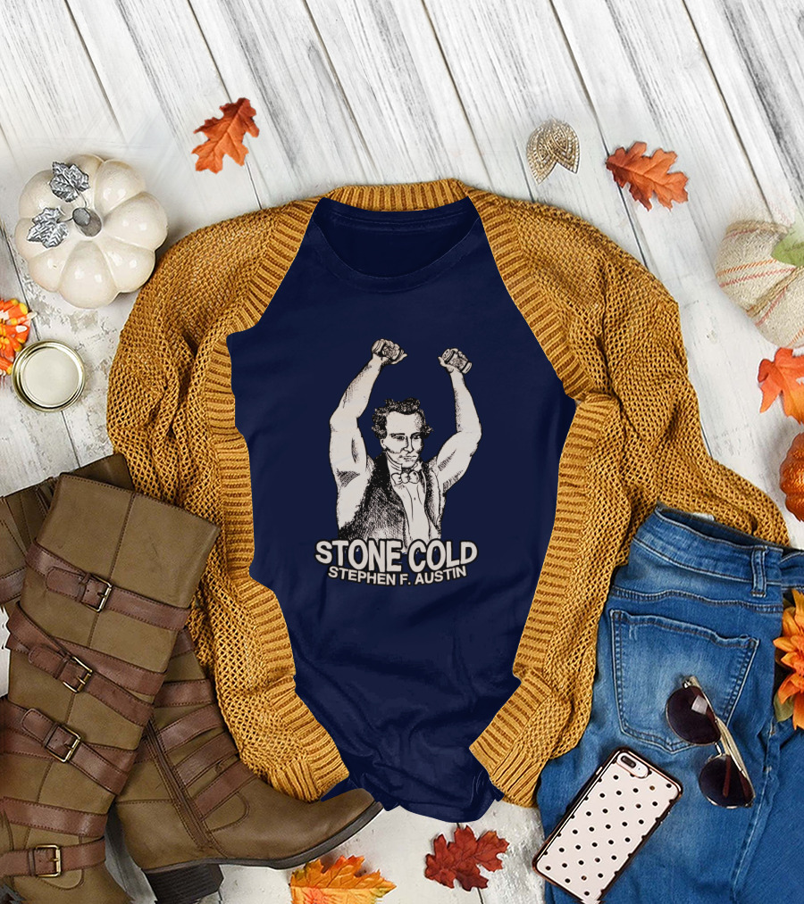 STONE COLD STEPHEN F. AUSTIN T-Shirt