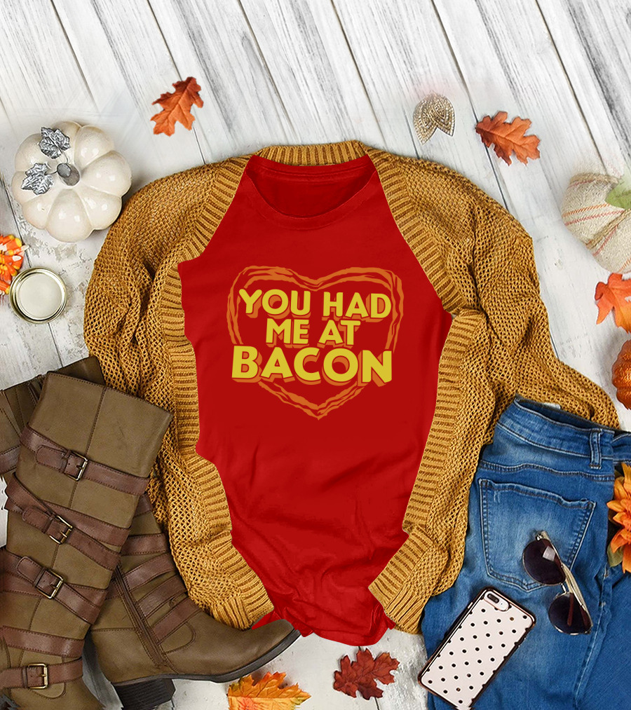 You Had Me at Bacon Heart T-Shirt