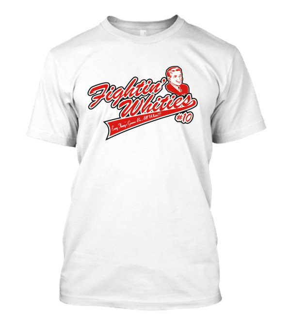 Fightin' Whities Every Thing's Gonna Be All White #10 T-Shirt