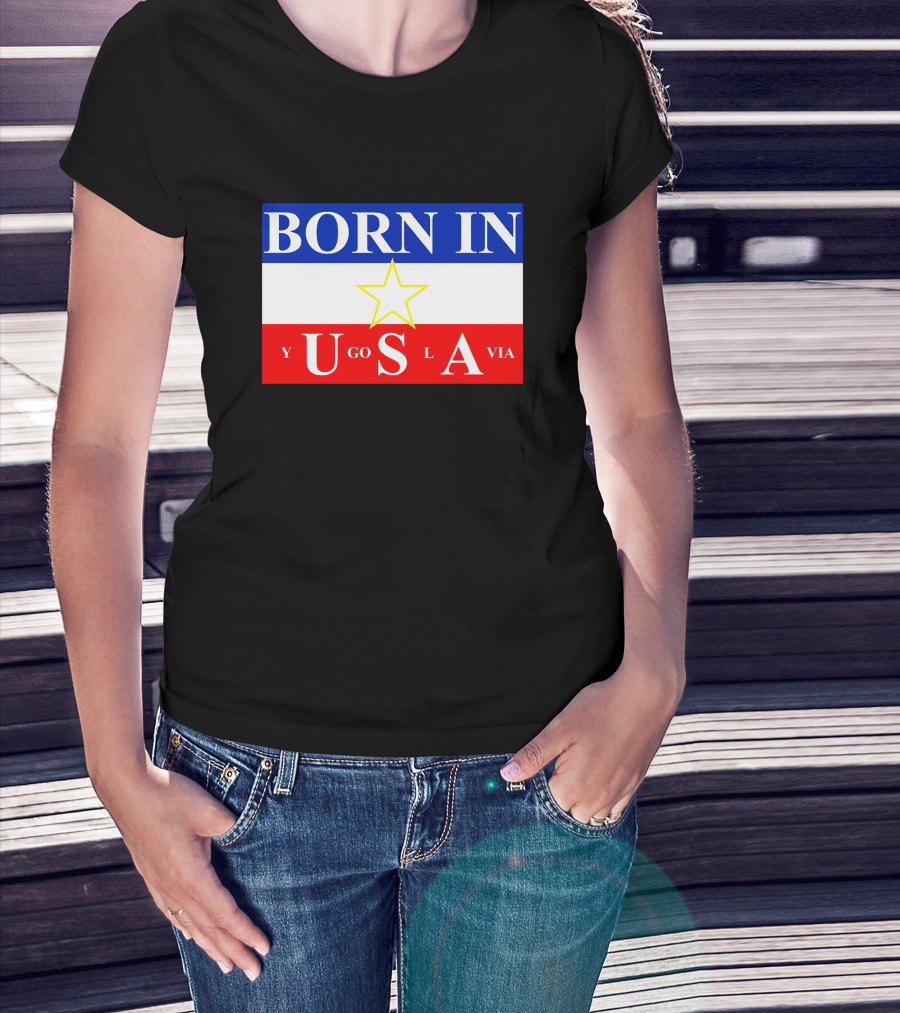 Born IN Yugoslavia USA Star Flag T-Shirt
